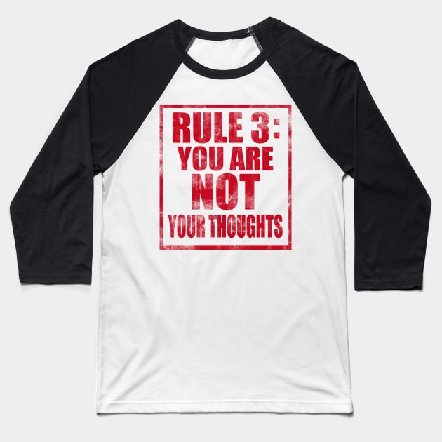 Rule #3: You are not your thoughts Baseball T-Shirt by TheLifeMasters